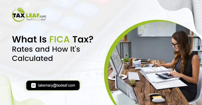 What Is FICA Tax Rates and How It's Calculated